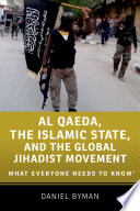 Al Qaeda, the Islamic State, and the global Jihadist movement : what everyone needs to know /