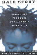 Hair story : untangling the roots of Black hair in America /