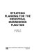 Strategic planning for the industrial engineering function /