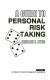 A guide to personal risk taking /