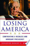 Losing America : confronting a reckless and arrogant presidency /