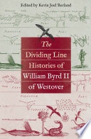 The dividing line histories of William Byrd II of Westover /