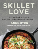 Skillet love : from steak to cake : more than 150 recipes in one cast-iron pan /