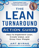 The lean turnaround action guide : how to implement lean, create value and grow your people /