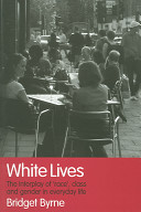 White lives : the interplay of 'race', class and gender in everyday life /