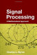 Signal processing : a mathematical approach /