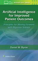 Artificial intelligence for improved patient outcomes : principles for moving forward with rigorous science /