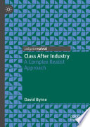 Class After Industry : A Complex Realist Approach /