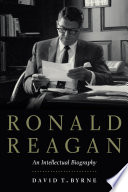 Ronald Reagan : an intellectual biography /