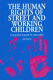 The human rights of street and working children : a practical manual for advocates /