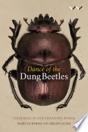 Dance of the dung beetles : their role in our changing world /