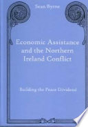 Economic assistance and the Northern Ireland conflict : building the peace dividend /