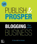 Publish and prosper : blogging for your business /