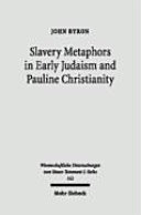 Slavery metaphors in early Judaism and Pauline Christianity : a traditio-historical and exegetical examination /