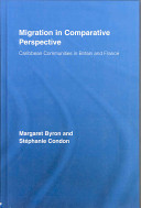 Migration in comparative perspective : Caribbean communities in Britain and France /
