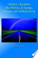 Infinity's rainbow : the politics of energy, climate, and globalization /