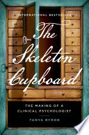 The skeleton cupboard : the making of a clinical psychologist /