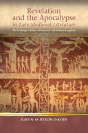 Revelation and the apocalypse in late medieval literature : the writings of Julian of Norwich and William Langland /