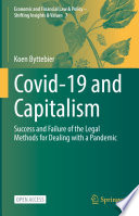 Covid-19 and Capitalism : Success and Failure of the Legal Methods for Dealing with a Pandemic /