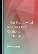 In the shadows of Albania-China relations (1960-1978) /
