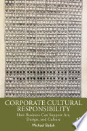 Corporate cultural responsibility : how business can support art, design and culture /