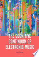 The Cognitive Continuum of Electronic Music /