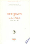 Expedientes de militares : siglos XVI al XIX /