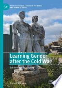 Learning Gender after the Cold War : Contentious Feminisms /