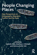 People changing places : new perspectives on demography, migration, conflict, and the state /