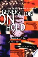 Generation on hold : coming of age in the late twentieth century /