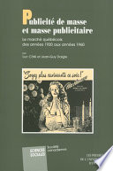 Publicite de masse et masse publicitaire : le marche quebecois des annees 1920 aux annees 1960 /