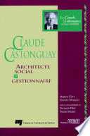 Claude Castonguay, architecte social et gestionnaire /