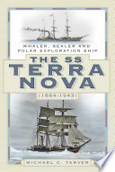The SS Terra Nova (1884-1943) : Whaler, Sealer and Polar Exploration Ship.