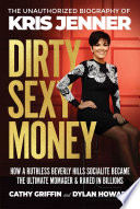DIRTY SEXY MONEY;THE UNAUTHORIZED BIOGRAPHY OF KRIS JENNER
