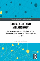 BODY, SELF AND MELANCHOLY : the self-narratives and life of the nobleman osvaldo ercole trapp (1634.. -1710).