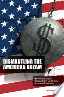 DISMANTLING THE AMERICAN DREAM how multinational corporations undermine american prosperity.