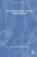 ORAL HISTORY AT THE CORE OF FAMILY HISTORY.