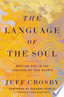 The language of the soul meeting God in the longings of our hearts.