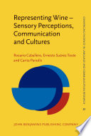 Representing wine : sensory perceptions, communication and cultures /