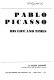 Pablo Picasso : his life and times /