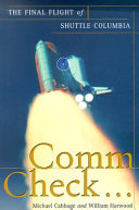 Comm check-- : the final flight of Shuttle Columbia /