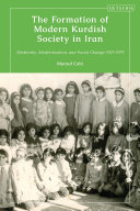 The formation of modern Kurdish society in Iran : modernity, modernization and social change, 1921-1979 /