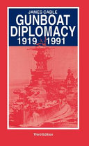 Gunboat diplomacy, 1919-1979 : political applications of limited naval force /