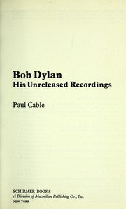 Bob Dylan, his unreleased recordings /