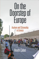 On the doorstep of Europe : asylum and citizenship in Greece /