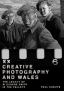 Creative photography and Wales : the legacy of W. Eugene Smith in the valleys /