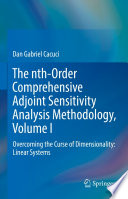 The nth-Order Comprehensive Adjoint Sensitivity Analysis Methodology, Volume I : Overcoming the Curse of Dimensionality: Linear Systems /