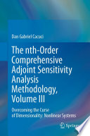 The nth-Order Comprehensive Adjoint Sensitivity Analysis Methodology, Volume III : Overcoming the Curse of Dimensionality: Nonlinear Systems /