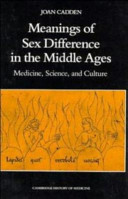 Meanings of sex difference in the Middle Ages : medicine, science, and culture /