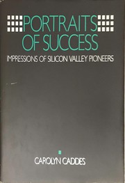 Portraits of success : impressions of Silicon Valley pioneers /